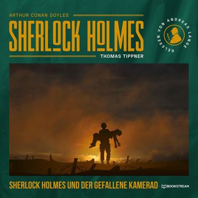 Sherlock Holmes und der gefallene Kamerad - Arthur Conan Doyle,Thomas Tippner, Audio, 9783991407782