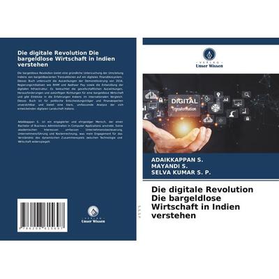 Die digitale Revolution Die bargeldlose Wirtschaft in Indien verstehen, Taschenbuch von Adaikkappan S.,Mayandi S.,Selva Kumar S. P., Verlag Unser
