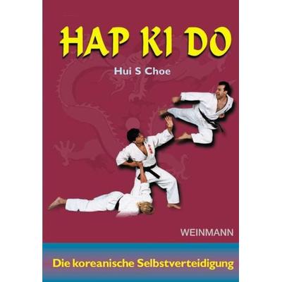 Hap Ki Do, Taschenbuch von Hui S. Choe, Weinmann Verlag, 978-3-87892-094-6
