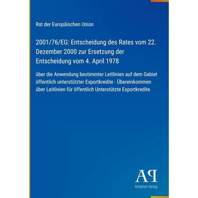 2001/76/EG: Entscheidung des Rates vom 22. Dezember 2000 zur Ersetzung der Entscheidung vom 4. April 1978, Gebundene Ausgabe von Rat der Europäischen