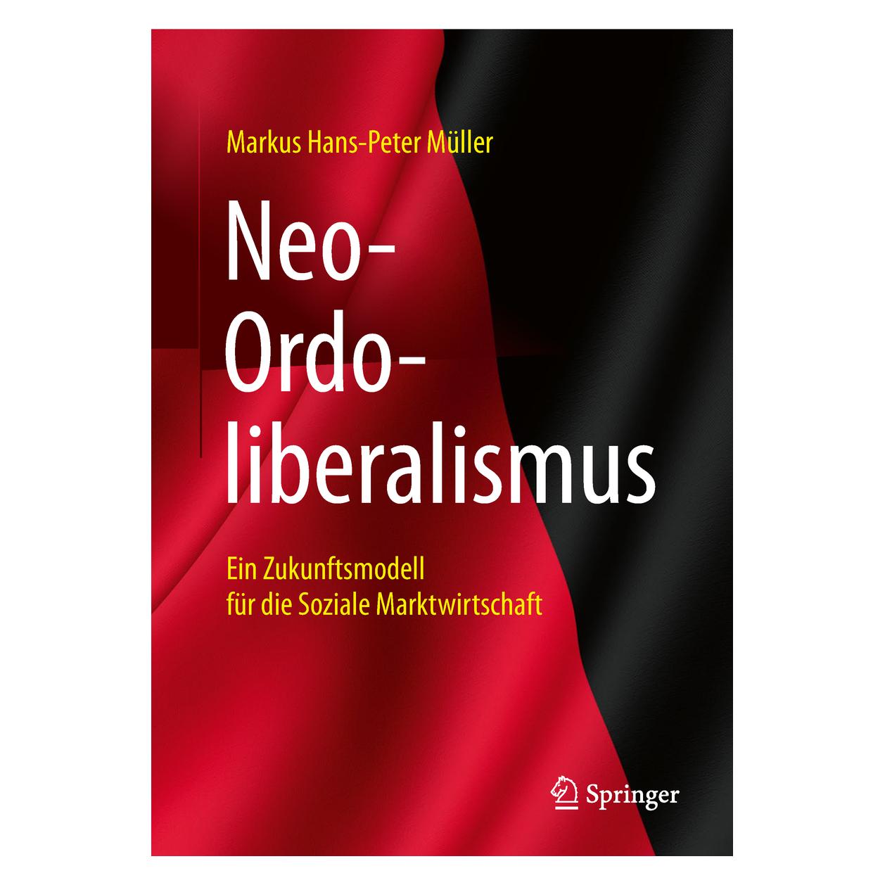 Springer Neo-Ordoliberalismus (Deutsch, Hardcover, Markus Hans-Peter Müller) (9783658218829)