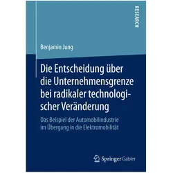 Die Entscheidung über die Unternehmensgrenze bei radikaler technologischer Veränderung, Fachbücher von Benjamin Jung