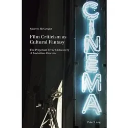 Film Criticism as Cultural Fantasy, Fachbücher von Andrew McGregor