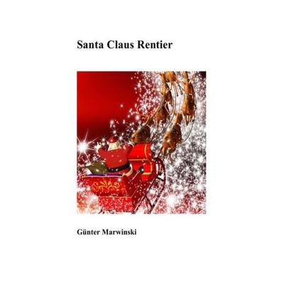 Santa Claus Rentier, Taschenbuch von Günter Marwinski, Epubli, 978-3-7418-5930-4