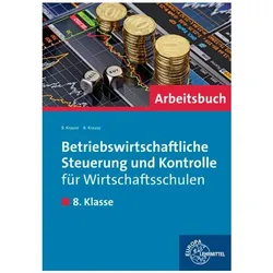 Betriebswirtschaftliche Steuerung und Kontrolle für Wirtschaftsschulen. Arbeitsbuch, Schulbücher von Brigitte Krause, Roland Krause