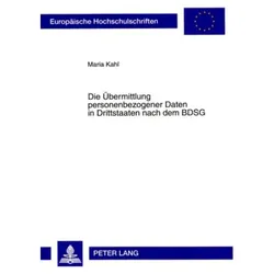 Die Übermittlung personenbezogener Daten in Drittstaaten nach dem BDSG, Fachbücher von Maria Kahl