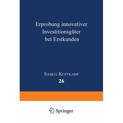 Erprobung innovativer Investitionsgüter bei Erstkunden, Taschenbuch von Saskia Kottkamp, Deutscher Universitätsverlag, 978-3-8244-0422-3