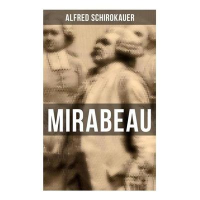 Mirabeau, Taschenbuch von Alfred Schirokauer, Musaicum Books, 978-80-272-6018-8