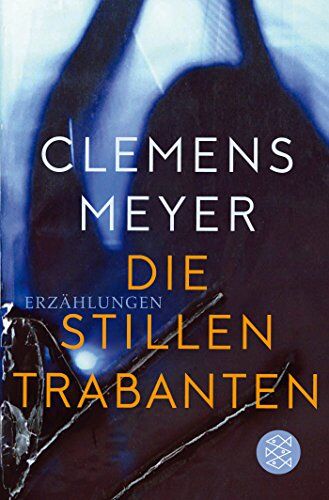 Clemens Meyer - Die stillen Trabanten: Erzählungen - Preis vom 10.10.2026 11:48:34 h