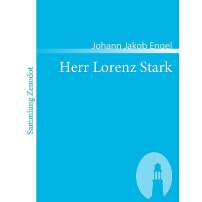 Herr Lorenz Stark, Taschenbuch von Johann Jakob Engel, Contumax, 978-3-86640-171-6