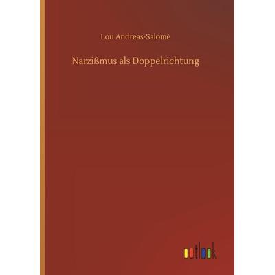 Narzißmus als Doppelrichtung, Gebundene Ausgabe von Lou Andreas-Salome, Outlook, 978-3-7340-7663-3