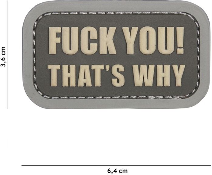 101 INC PVC Patch - Fuck you that's why (Färg: Grå)
