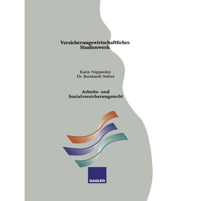 Arbeits- und Sozialversicherungsrecht, Taschenbuch von Karin Nipperdey,Reinhardt Seifert, Betriebswirtschaftlicher Verlag Gabler, 978-3-409-92744-4