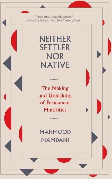 Mahmood Mamdani - Neither Settler nor Native: The Making and Unmaking of Permanent Minorities - Preis vom 15.10.2026 23:06:25 h