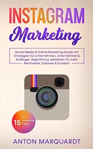 Anton Marquardt - Instagram Marketing: Social Media & Online Marketing Guide mit Strategien für Unternehmen, Unternehmer & Anfänger. Algorithmus verstehen für mehr Reichweite, Follower & Kunden! Inkl: 15 geheime Tipps - Preis vom 13.10.2026 19:28:25 h