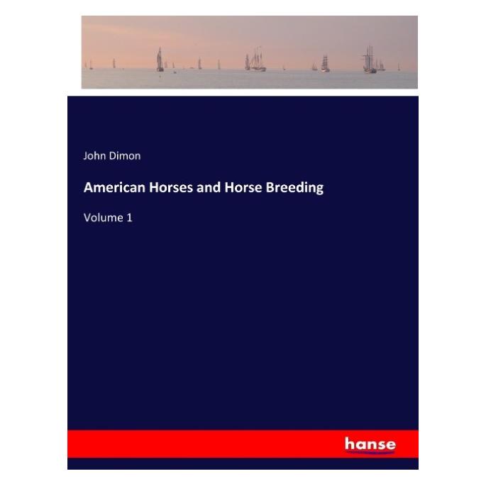 Hansebooks American Horses and Horse Breeding (Englisch, Softcover, John Dimon) (57149083)