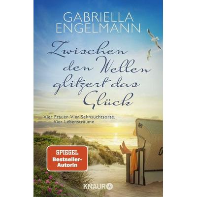 Zwischen den Wellen glitzert das Glück, Taschenbuch von Gabriella Engelmann, Knaur Taschenbuch