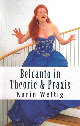 Karin Wettig - Belcanto in Theorie und Praxis: Handbuch fuer Gesang und Buehne (Belcanto in Theorie und Praxis: Stimme, Körper, Atem / Handbuch für Gesang und Bühne) - Preis vom 02.10.2026 23:42:20 h