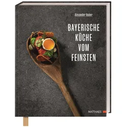 Bayerische Küche vom Feinsten, Ratgeber von Alexander Huber
