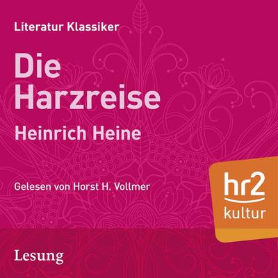 Die Harzreise - Heinrich Heine, Audio, 9783956158032