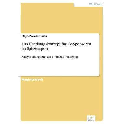 Das Handlungskonzept für Co-Sponsoren im Spitzensport, Taschenbuch von Hajo Zickermann, GRIN, 978-3-8386-9598-3