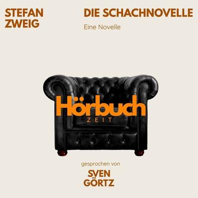 Stefan Zweig: Die Schachnovelle - Stefan Zweig,Hörbuchzeit, Audio, 9783754518137