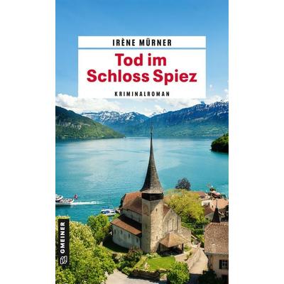 Tod im Schloss Spiez, Taschenbuch von Irène Mürner, Gmeiner-Verlag, 978-3-8392-0825-0