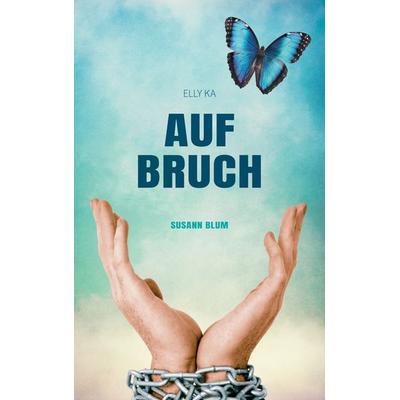 Aufbruch, Taschenbuch von Susann Blum, BoD – Books on Demand