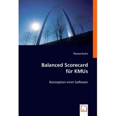 Fuchs, T: Balanced Scorecard für KMUs, Taschenbuch von Thomas Fuchs, VDM, 978-3-8364-8131-1