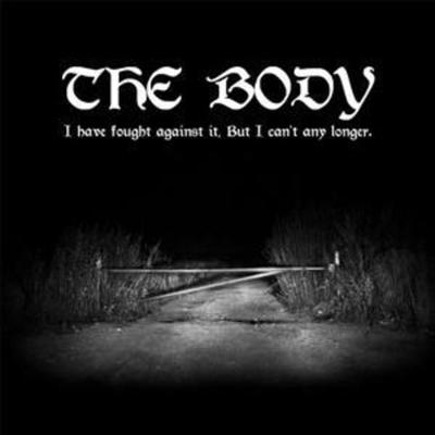 Body, T: I Have Fought Against It,But I Can't Any Longer - The Body, CD