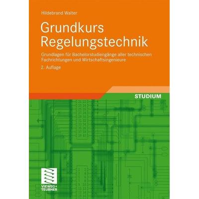 Grundkurs Regelungstechnik, Taschenbuch von Hildebrand Walter, Vieweg+Teubner, 978-3-8348-0758-8