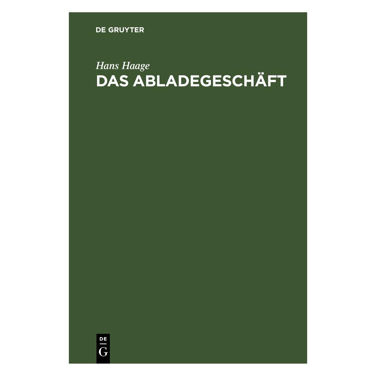 De Gruyter Haage:Das Abladegeschäft (Deutsch, Hardcover, Hans Haage) (67777810)