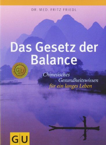 Fritz Friedl - Das Gesetz der Balance: Chinesisches Gesundheitswissen für ein langes Leben (GU Einzeltitel Lebenshilfe) - Preis vom 04.10.2026 03:51:26 h