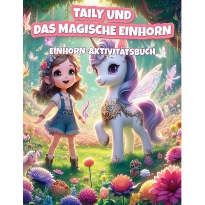 Taily und das Magische Einhorn, Taschenbuch von Banana Small Press, Banana Small Press