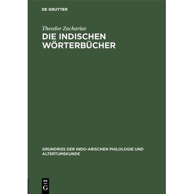 Die indischen Wörterbücher, Gebundene Ausgabe von Theodor Zachariae, De Gruyter Oldenbourg, 978-3-11-118480-7