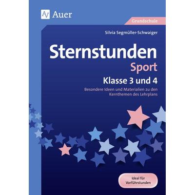 Sternstunden Sport - Klasse 3 und 4, Geheftet von Silvia Segmüller-Schwaiger, Auer Verlag in der AAP Lehrerwelt GmbH, 978-3-403-08008-4