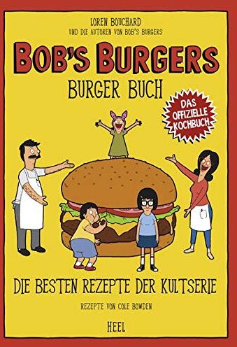 Lauren Bouchard et. al. - Bob's Burgers Burger Buch: Die besten Rezepte der Kultserie - Preis vom 09.10.2026 07:28:09 h