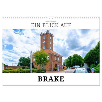 Ein Blick auf Brake (Wandkalender 2027 DIN A3 quer), CALVENDO Monatskalender
