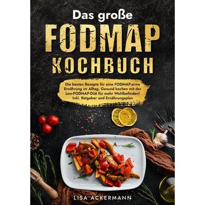 Das große Fodmap Kochbuch, Taschenbuch von Lisa Ackermann, Tredition, 978-3-384-36687-0