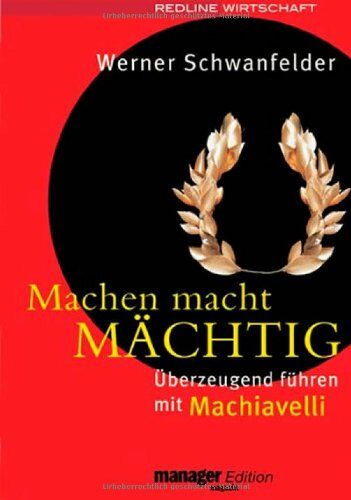 Werner Schwanfelder - Machen macht mächtig. Überzeugend führen mit Machiavelli - Preis vom 30.09.2026 09:01:18 h