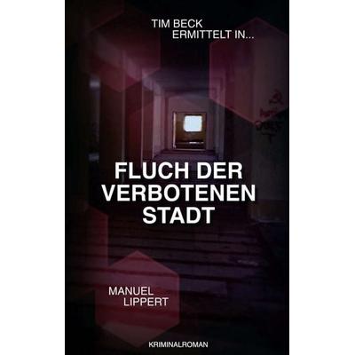 Fluch der verbotenen Stadt, Taschenbuch von Manuel Lippert, Tredition, 978-3-347-02671-1