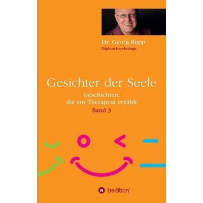 Gesichter der Seele, Taschenbuch von Georg Rupp, Tredition, 978-3-347-23174-0