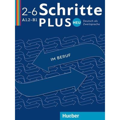 Schritte plus Neu im Beruf 2–6, Taschenbuch von Wolfgang Baum,Kristine Dahmen,Ulrike Haas,Katja Hanke,Wiebke Heuer, Hueber, 978-3-19-031081-4