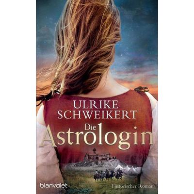 Die Astrologin, Gebundene Ausgabe von Ulrike Schweikert, Blanvalet