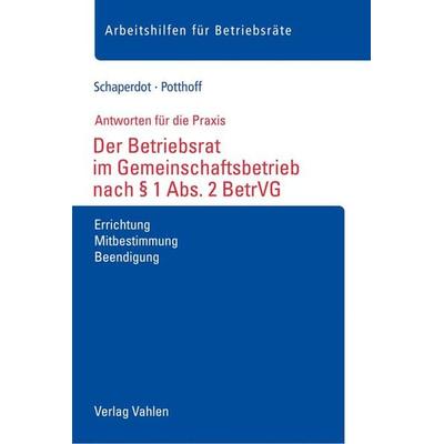Der Betriebsrat im Gemeinschaftsbetrieb nach § 1 Abs. 2 BetrVG, Taschenbuch von Susanne Schaperdot,Leonie Potthoff, Vahlen, Franz, 978-3-8006-6690-4