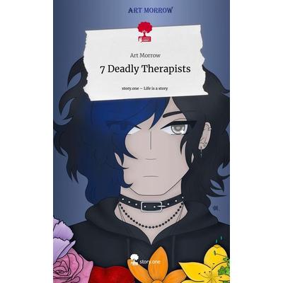 7 Deadly Therapists. Life is a Story - story.one, Gebundene Ausgabe von Art Morrow, Storylution, 978-3-7115-6035-3