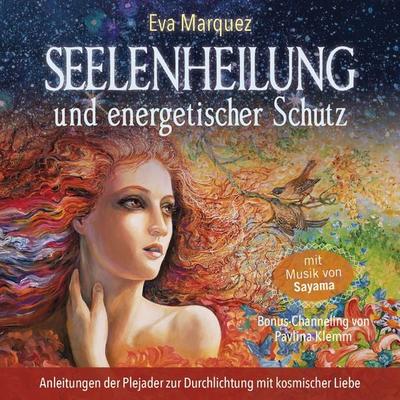 Seelenheilung und energetischer Schutz - Eva Marquez,Pavlina Klemm, Audio, 4057664902085