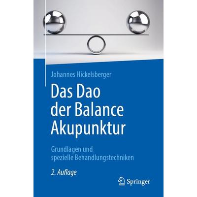 Das Dao der Balance Akupunktur, Taschenbuch von Johannes Hickelsberger, Springer Berlin, 978-3-662-72349-4