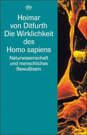 Hoimar von Ditfurth - Die Wirklichkeit des Homo sapiens. Naturwissenschaft und menschliches Bewußtsein. - Preis vom 09.10.2026 07:28:09 h