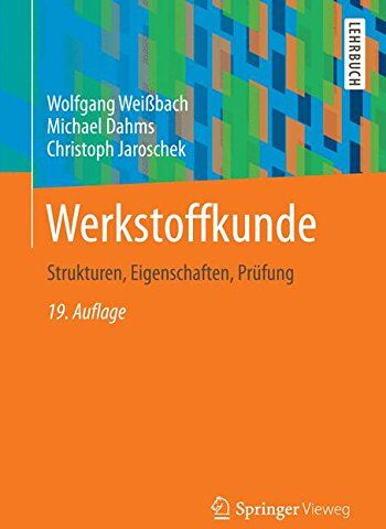 Wolfgang Weißbach - Werkstoffkunde: Strukturen, Eigenschaften, Prüfung - Preis vom 19.10.2026 19:33:35 h